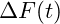\Delta F(t)