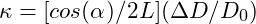\kappa = [cos(\alpha)/2L](\Delta D/D_0)